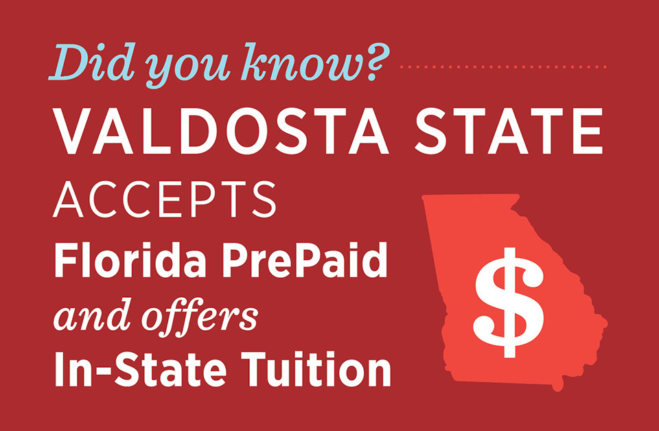 Did you know? Valdosta State accepts Florida Prepaid and offers in-state tuition